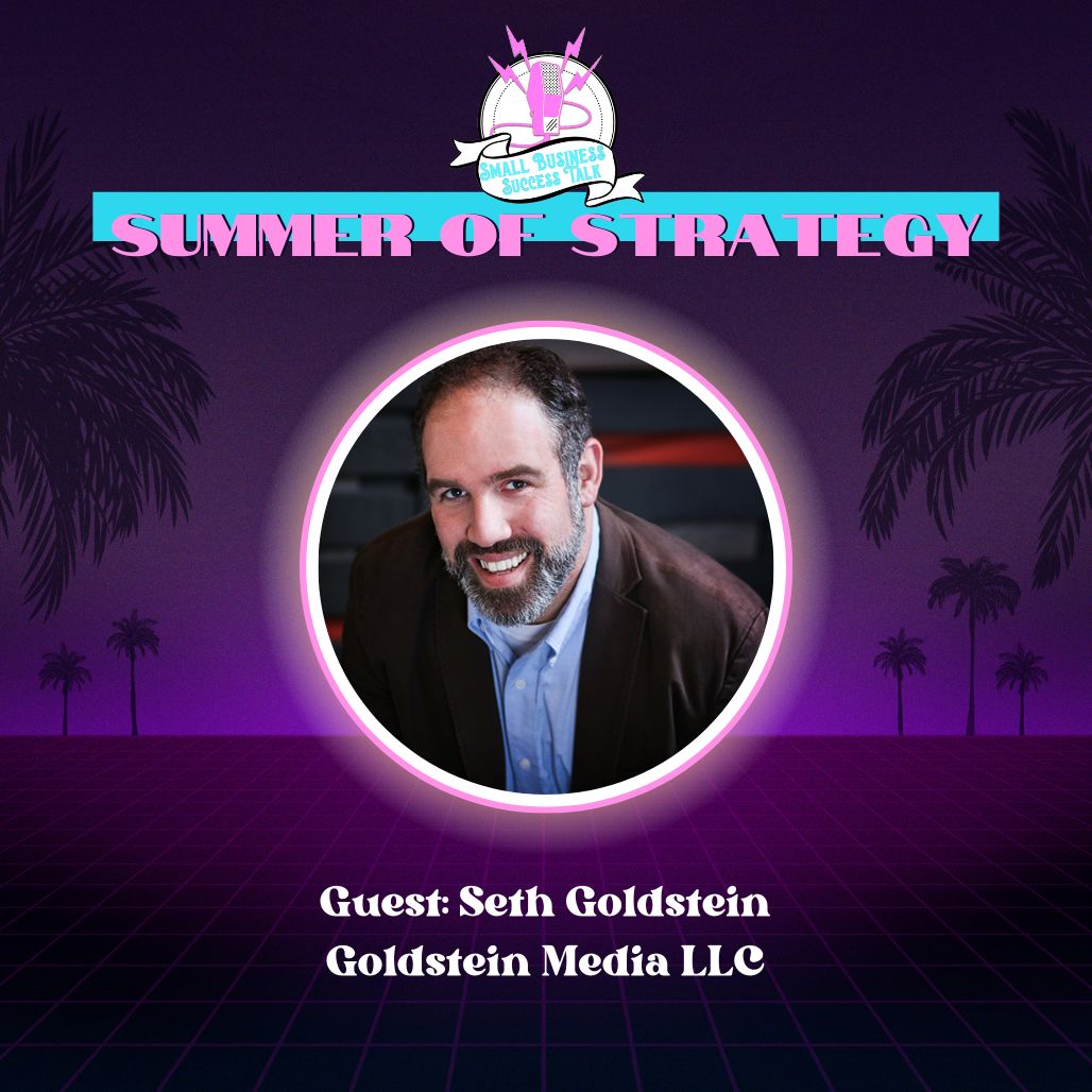 Navigating Business Strategy and Marketing: Insights with Seth Goldstein | Small Business Success Talks