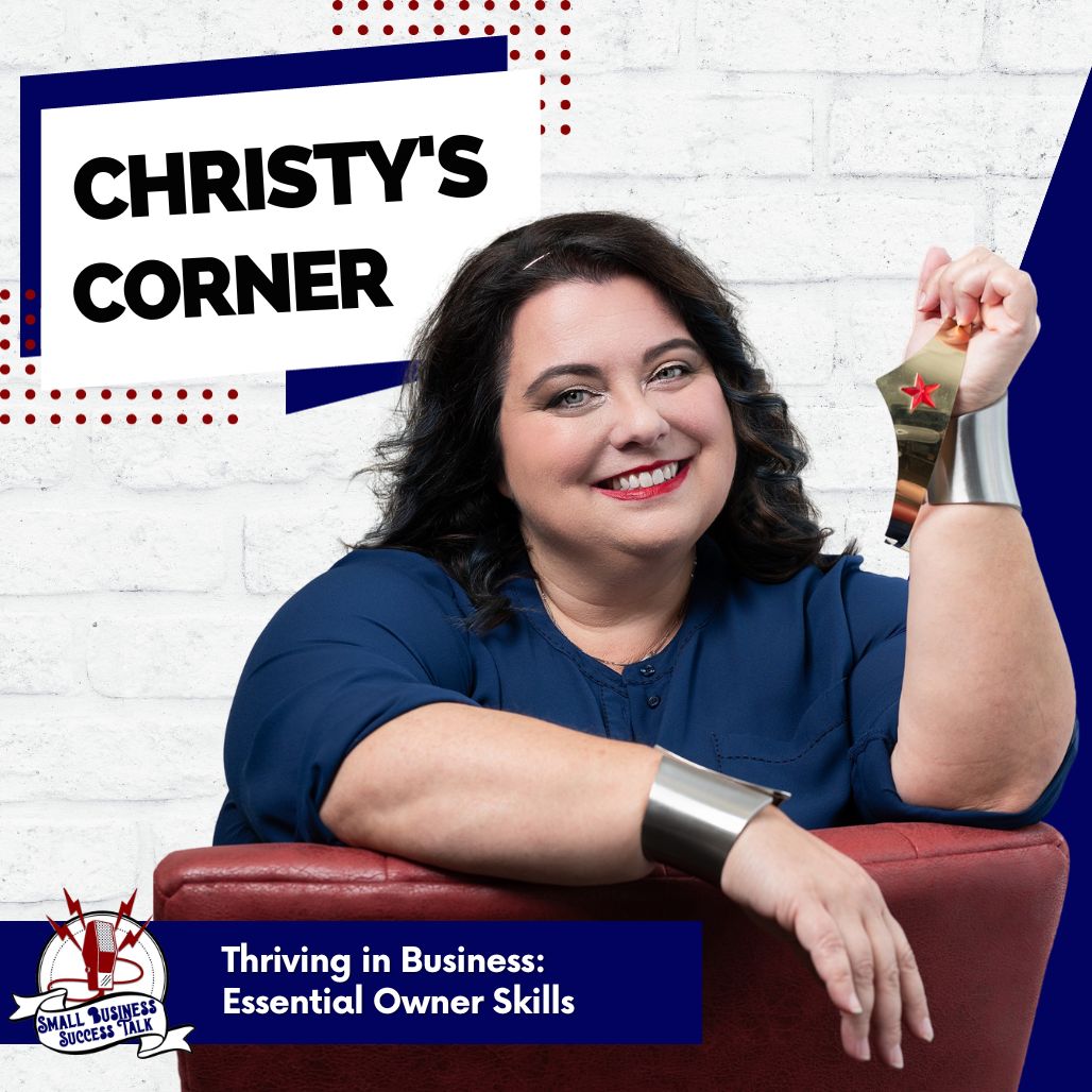 Thriving in Business: Christy’s Corner Episode on Essential Owner Skills