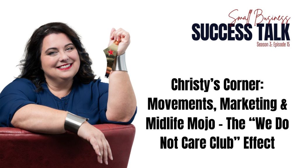 S3:E15 – Movements, Marketing & Midlife Mojo: The We Do Not Care Club Effect