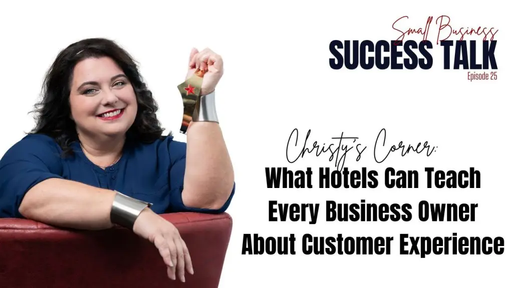 E25: What Hotels Can Teach Every Business Owner About Customer Experience